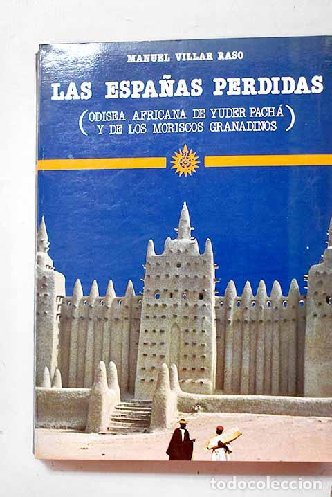 Libri di seconda mano: Las Espa&ntilde;as perdidas: (odisea africana de Yuder Pach&aacute; y de los moriscos granadinos)
