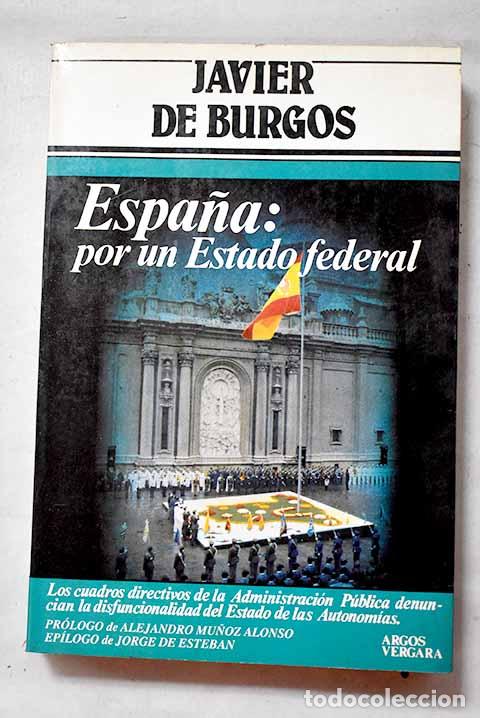 Libri di seconda mano: Espa&ntilde;a, por un estado federal.- Burgos, Javier de
