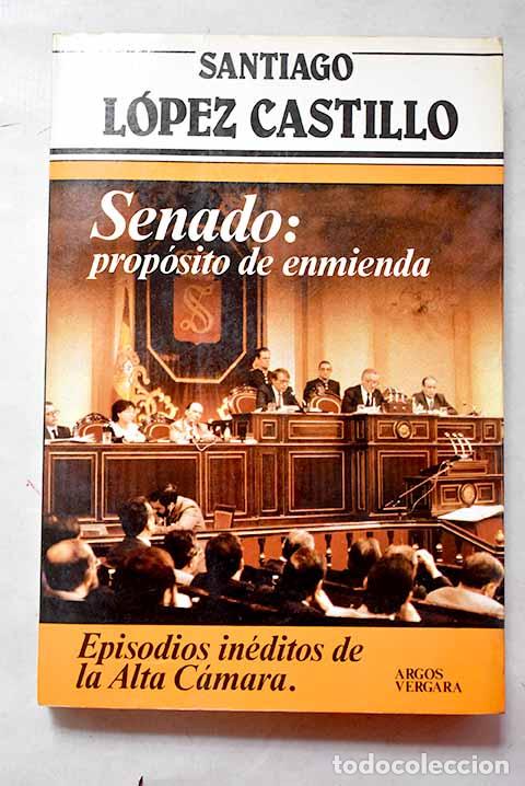 Libri di seconda mano: Senado, prop&oacute;sito de enmienda.- L&oacute;pez Castillo, Santiago