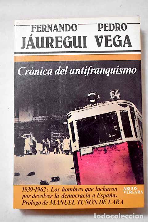 Libri di seconda mano: Cr&oacute;nica del antifranquismo, Tomo I.- J&aacute;uregui, Fernando