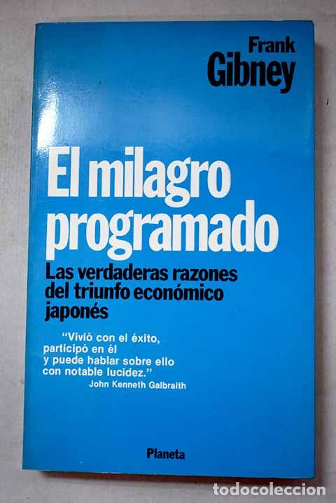 Libros: El milagro programado: las verdaderas razones del triunfo econ&oacute;mico del Jap&oacute;n.- Gibney, Frank