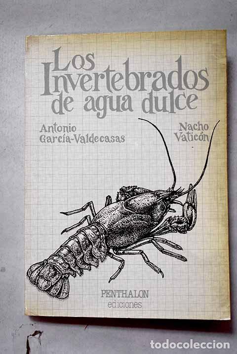 Libros: Los invertebrados de agua dulce.- Garc&iacute;a-Valdecasas, Antonio