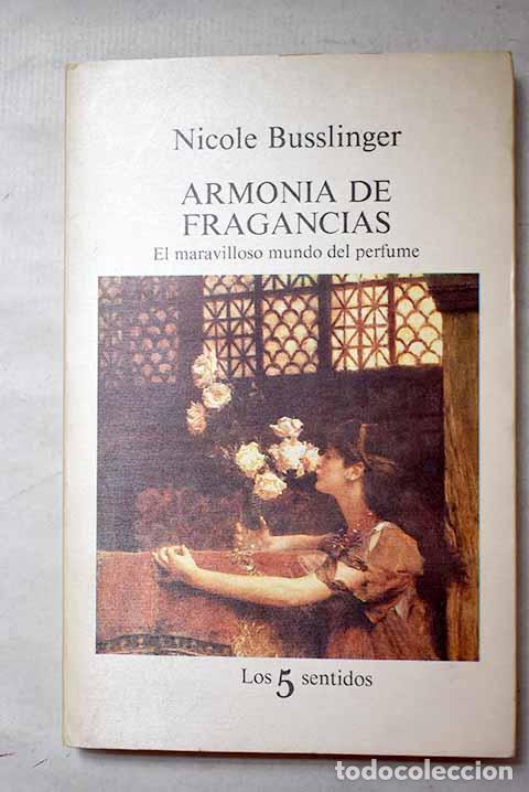 Libros: Armon&iacute;a de fragancias: el maravilloso mundo del perfume.- Busslinger, Nicole