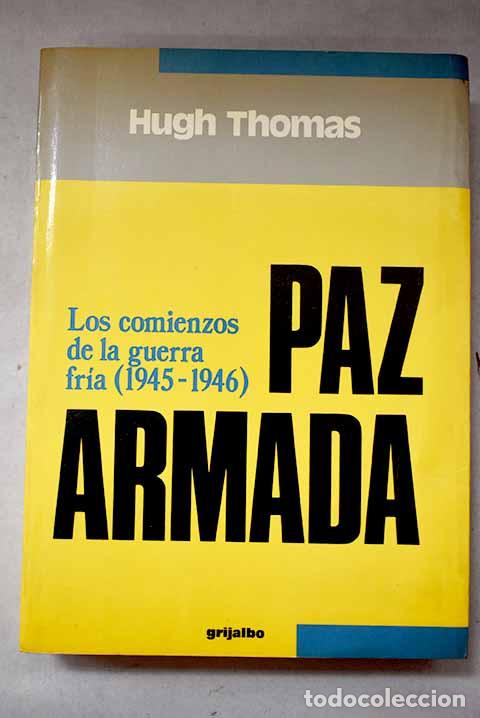 Libros: Paz armada: los comienzos de la guerra fr&iacute;a (1945-1946).- Thomas, Hugh