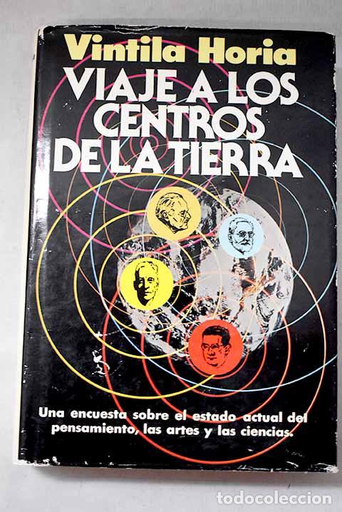 Libros: Viaje a los centros de la tierra: encuesta sobre el estado actual del pensamiento.- Horia, Vintila