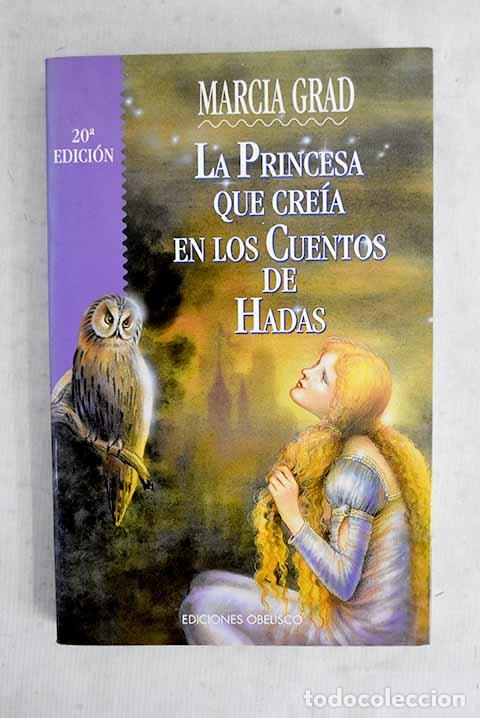 Livres: La princesa que cre&iacute;a en los cuentos de hadas.- Grad, Marcia