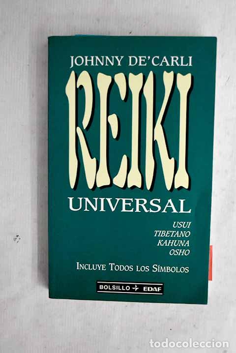 Livres: Reiki universal: usui, tibetano, kahuna y osho : (incluye todos los s&iacute;mbolos).- De Carli, Johnny