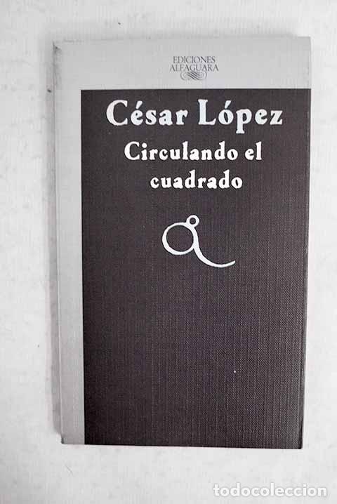 Livres: Circulando el cuadrado.- L&oacute;pez, C&eacute;sar