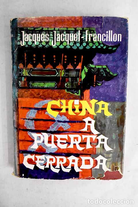 B&uuml;cher: China a puerta cerrada.- Jacquet-Francillon, Jacques