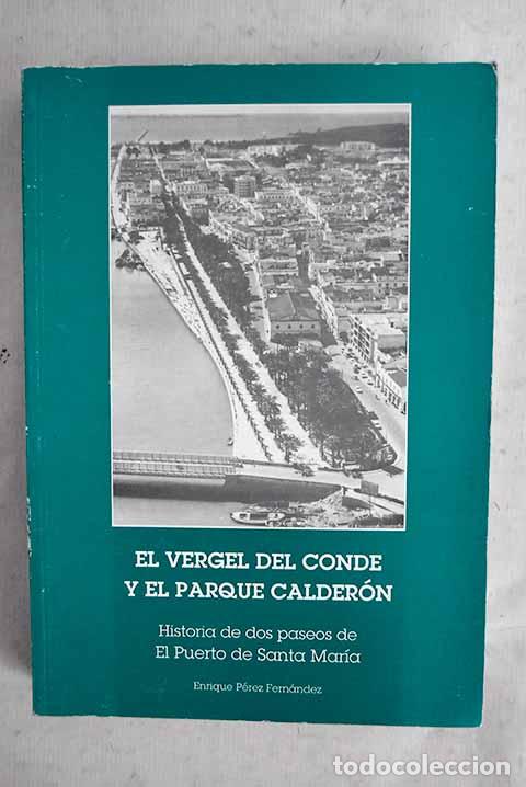 books: El Vergel del Conde y el Parque Calder&oacute;n: historia de dos paseos de El Puerto de Santa Mar&iacute;a
