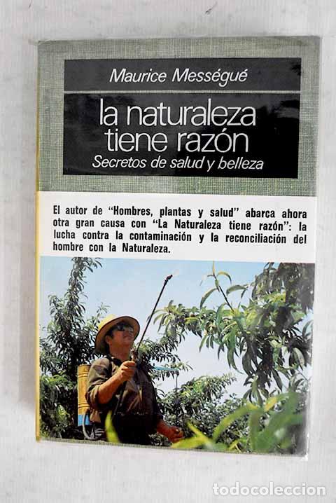 books: La naturaleza tiene raz&oacute;n: secretos de salud y belleza.- Mess&eacute;gu&eacute;, Maurice