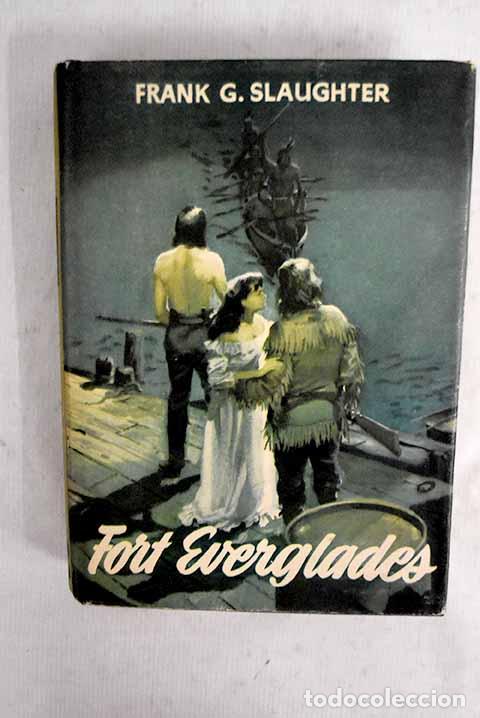 books: Fort Everglades: Slaughter, Frank G..- Slaughter, Frank G.