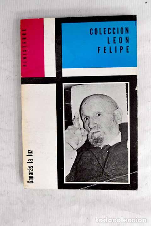 books: Ganar&aacute;s la luz: Felipe, Leon.- Felipe, Leon