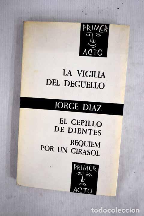 books: La vigilia del deguello ; El cepillo de dientes; Requiem por un girasol.- D&iacute;az, Jorge