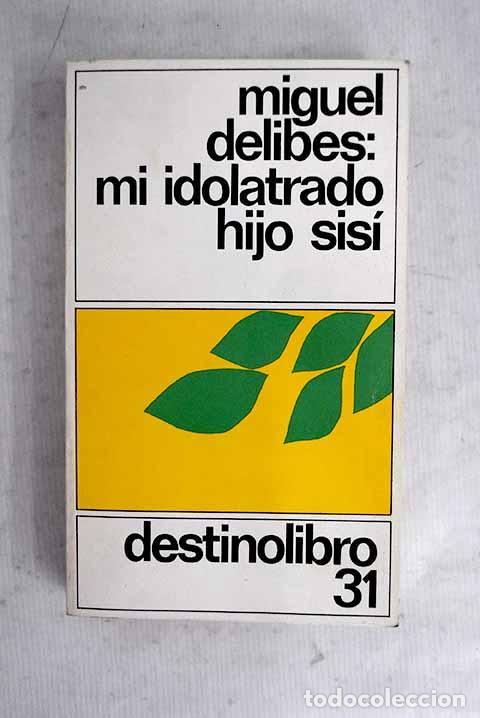 books: Mi idolatrado hijo Sis&iacute;.- Delibes, Miguel
