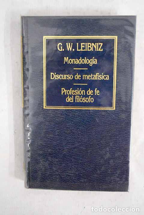 books: Monadolog&iacute;a; Discurso de metaf&iacute;sica; La profesi&oacute;n de fe del fil&oacute;sofo.- Leibniz, Gottfried Wilhelm