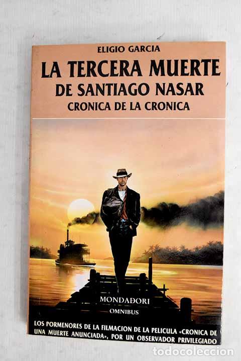 books: La tercera muerte de Santiago Nasar: cr&oacute;nica de la cr&oacute;nica.- Garc&iacute;a, Eligio