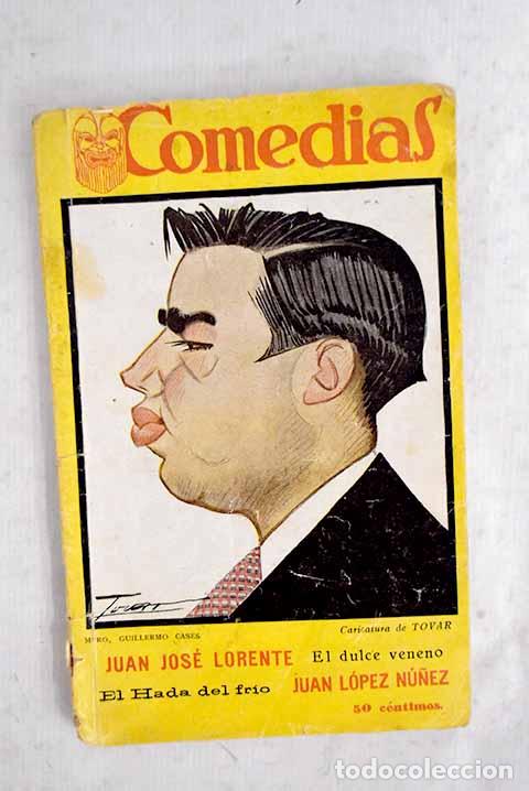 books: El dulce veneno: Comedia en tres actos original.- Lorente, Juan Jos&eacute;