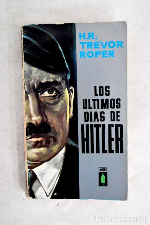 books: Los &uacute;ltimos d&iacute;as de Hitler.- Trevor-Roper, H. R.