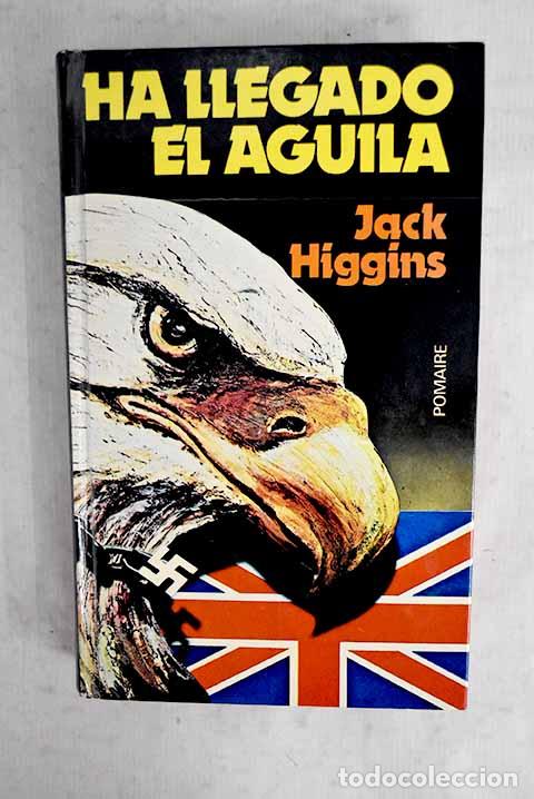 Libros: Ha llegado el &aacute;guila.- Higgins, Jack