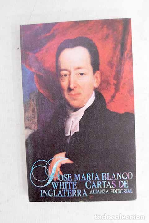 Libros: Cartas de Inglaterra y otros escritos.- Blanco White, Jos&eacute; Mar&iacute;a