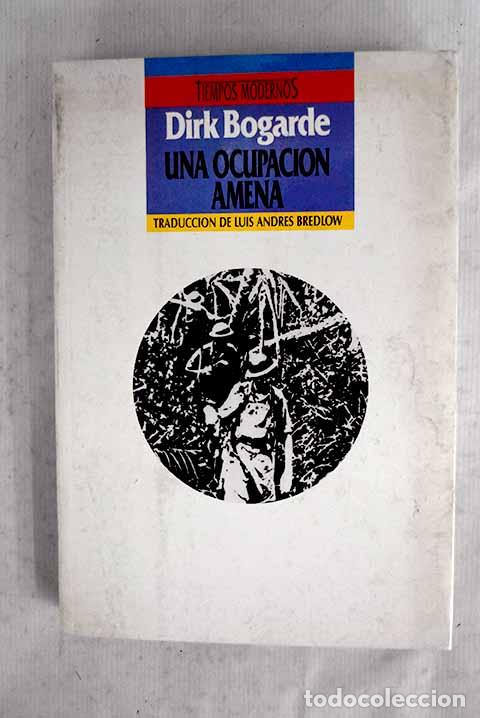 Libros: Una ocupaci&oacute;n amena: Bogarde, Dirk.- Bogarde, Dirk