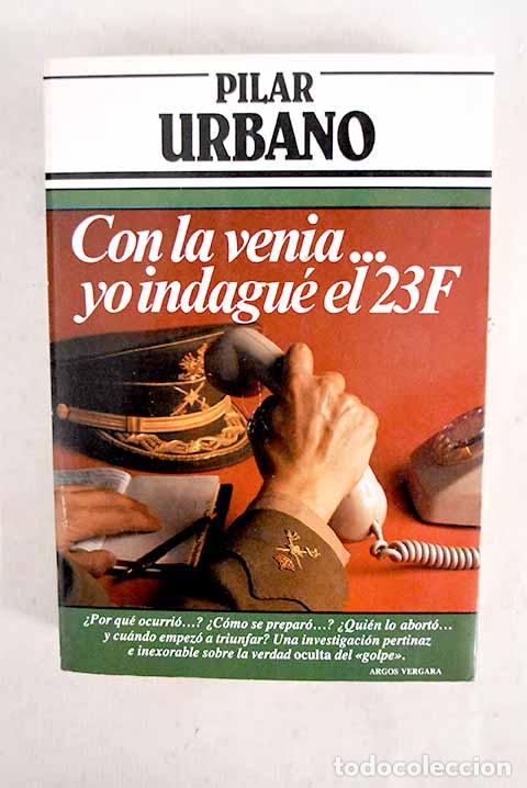 Libros: Con la venia-- yo indagu&eacute; el 23-F.- Urbano, Pilar