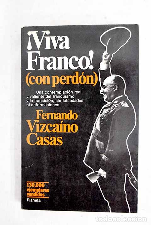 Libros: &iexcl;Viva Franco! (con perd&oacute;n).- Vizca&iacute;no Casas, Fernando