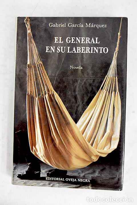 B&uuml;cher: El general en su laberinto.- Garc&iacute;a M&aacute;rquez, Gabriel