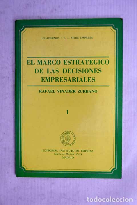 B&uuml;cher: El marco estrat&eacute;gico de las decisiones empresariales.- Vinader Zurbano, Rafael