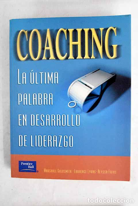 B&uuml;cher: Coaching: la &uacute;ltima palabra de liderazgo.- Goldsmith, Marshall