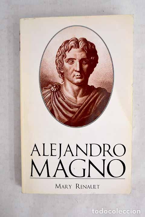 Libri di seconda mano: Alejandro Magno: Renault, Mary.- Renault, Mary