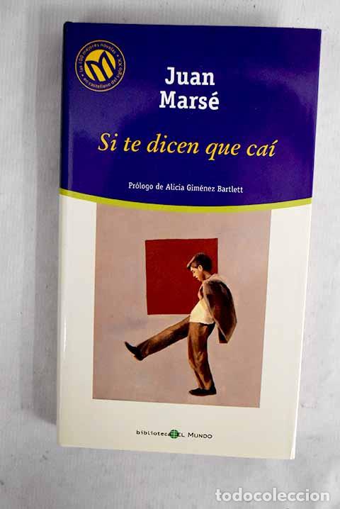 books: Si te dicen que ca&iacute;: Mars&eacute;, Juan.- Mars&eacute;, Juan