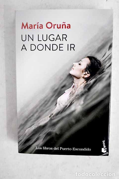 books: Un lugar a donde ir: Oru&ntilde;a, Mar&iacute;a.- Oru&ntilde;a, Mar&iacute;a