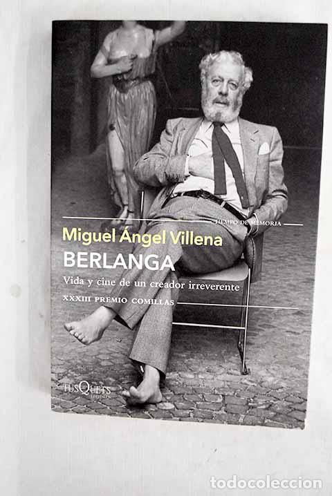 books: Berlanga: vida y cine de un creador irreverente.- Villena, Miguel &Aacute;ngel