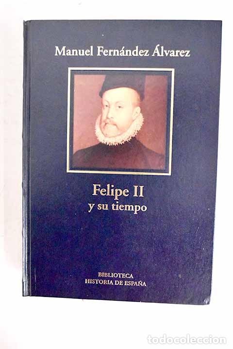 Libri di seconda mano: Felipe II y su tiempo.- Fern&aacute;ndez &Aacute;lvarez, Manuel