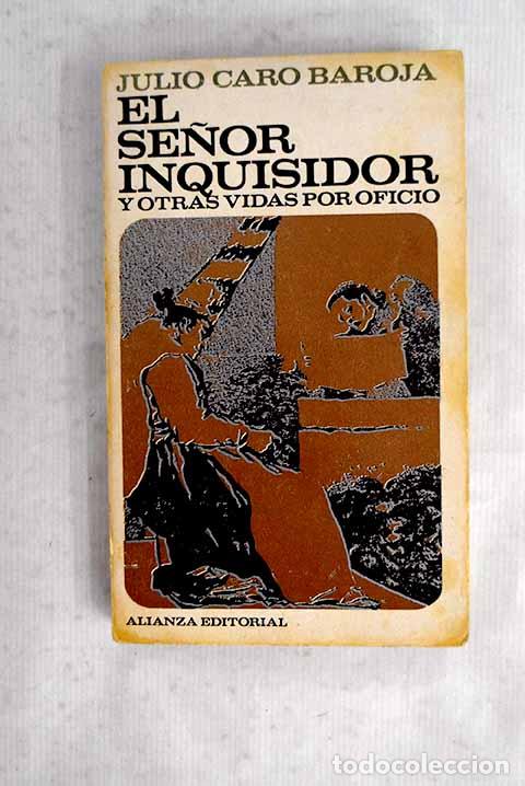 Libri di seconda mano: El se&ntilde;or inquisidor y otras vidas por oficio.- Caro Baroja, Julio