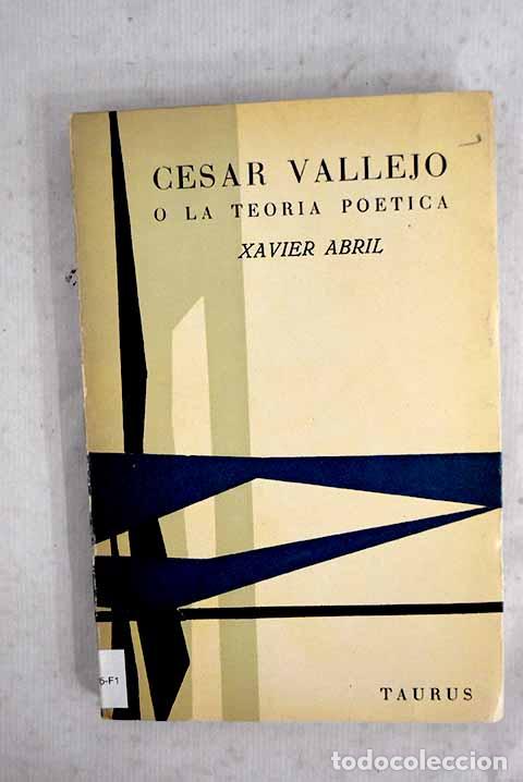 Libros: C&eacute;sar Vallejo o la teor&iacute;a pol&iacute;tica.- Abril, Xavier