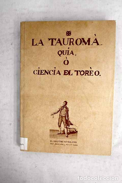 Libros: La tauromaquia o ciencia del toreo.- Delgado, Jos&eacute;