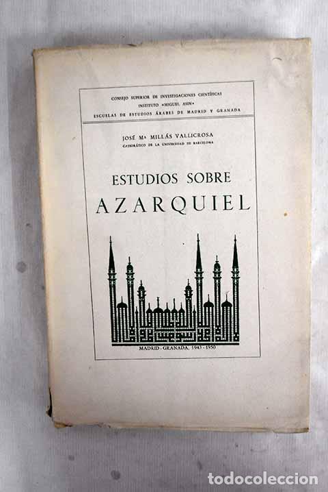 Libros: Estudios sobre Azarquiel.- Mill&aacute;s Vallicrosa, Jos&eacute; Mar&iacute;a