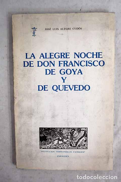 Libros: La alegre noche de don Francisco de Goya y de Quevedo.- Alegre Cud&oacute;s, Jos&eacute; Luis