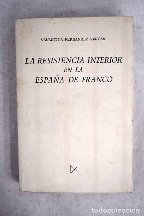 Livros em segunda m&atilde;o: La resistencia interior en la Espa&ntilde;a de Franco.- Fern&aacute;ndez Vargas, Valentina $d