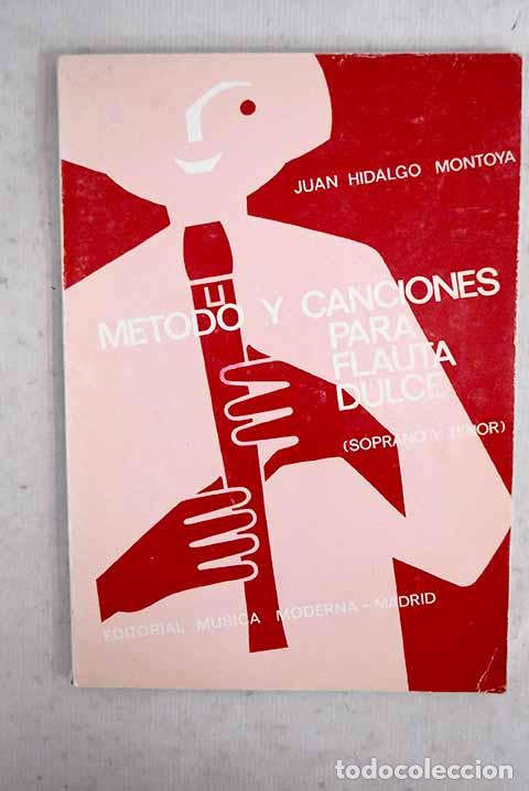 Livros em segunda m&atilde;o: M&eacute;todo y canciones para flauta dulce: (soprano y tenor).- Hidalgo Montoya, Juan