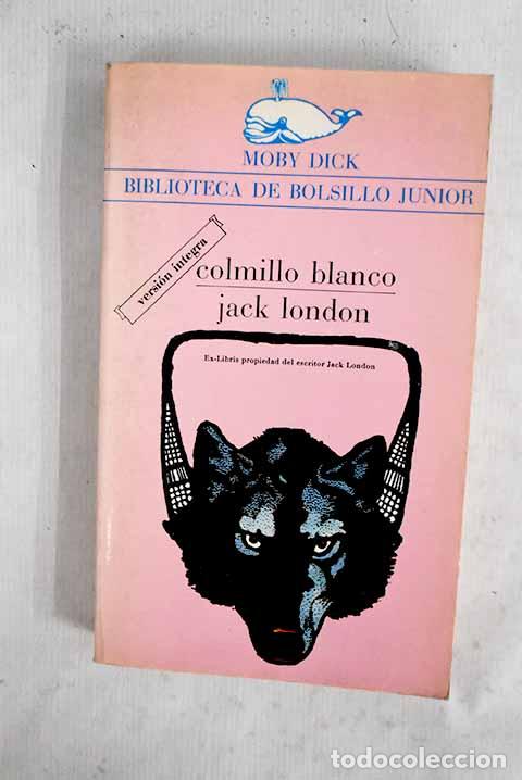 Libros: Colmillo blanco: London, Jack.- London, Jack
