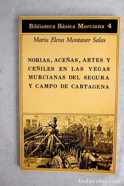 Libros: Norias, ace&ntilde;as, artes y ce&ntilde;iles en las vegas murcianas del Segura y campo de Cartagena
