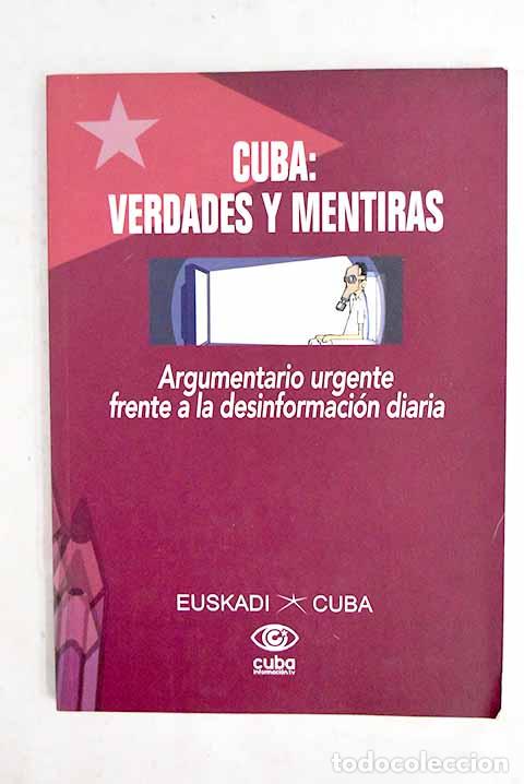Libros: Cuba: verdades y mentiras : argumentario urgente frente a la desinformaci&oacute;n diaria