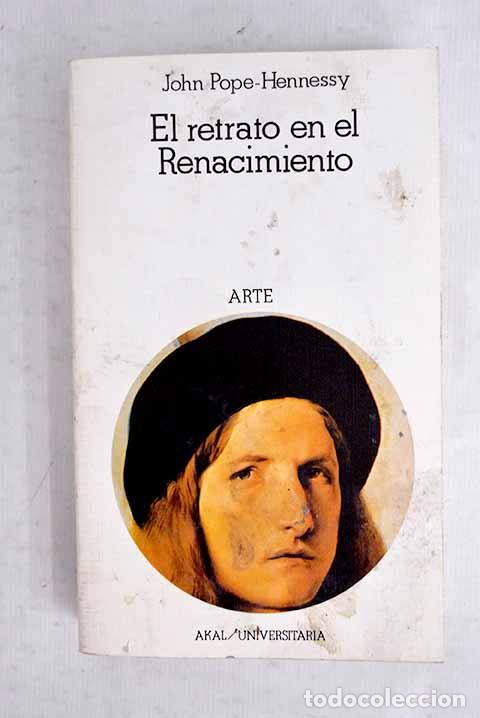 Libros: El retrato en el Renacimiento: conferencias sobre arte.- Pope-Hennessy, John