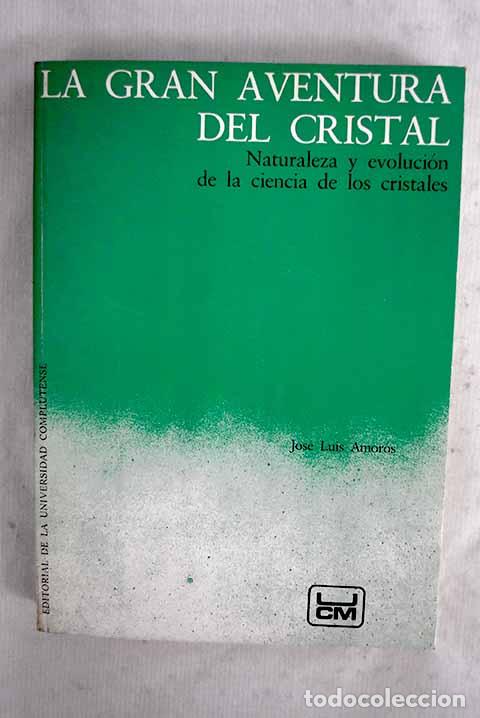 Libros: La gran aventura del cristal: naturaleza y evoluci&oacute;n de la ciencia de los cristales