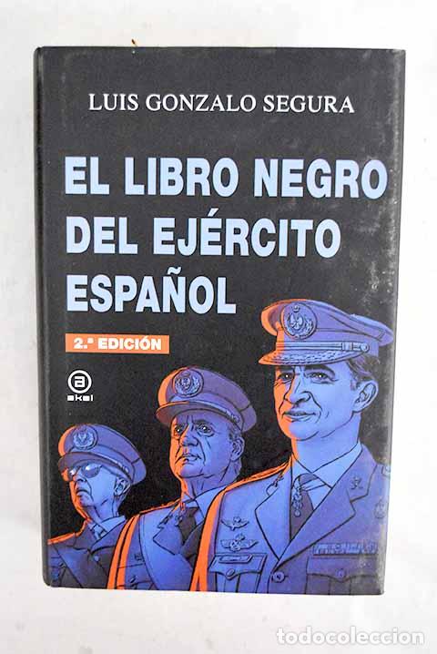 Libros: El libro negro del Ej&eacute;rcito espa&ntilde;ol.- Gonzalo Segura, Luis