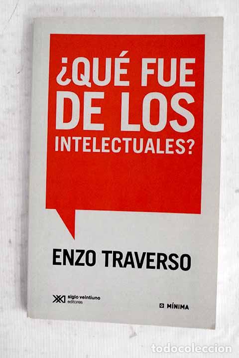 Libros: &iquest;Qu&eacute; fue de los intelectuales?.- Traverso, Enzo